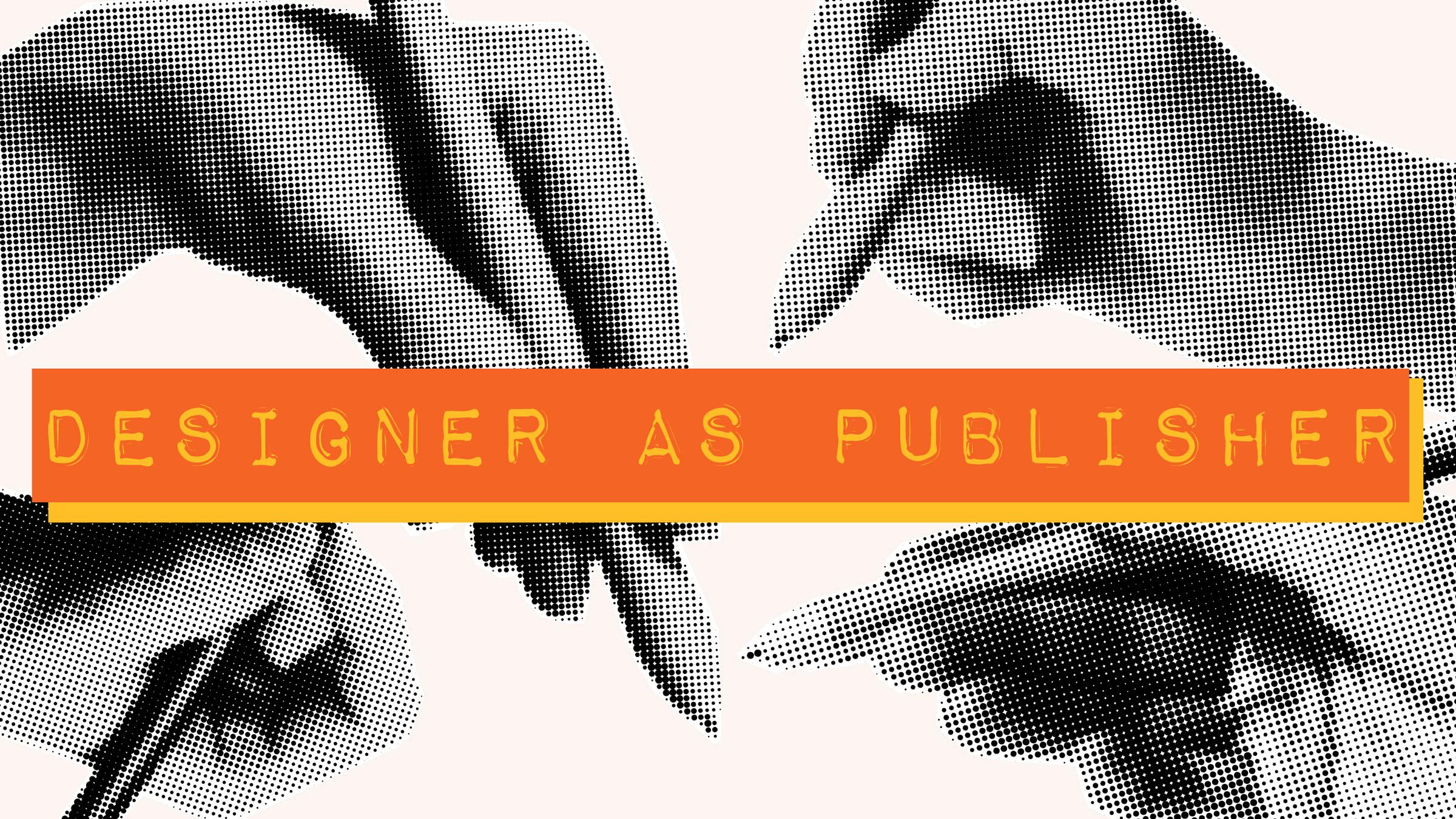 AIGA NY: Designer as Publsher